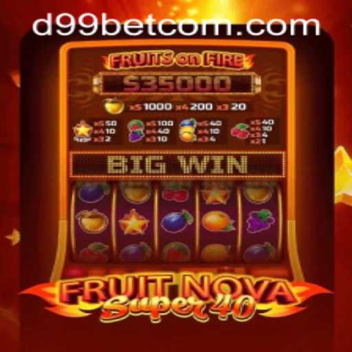 Exploring the Exciting World of FruitNova Super 40 and How to Access D99bet PH Login